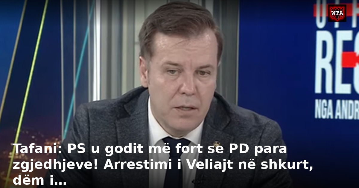 Tafani: PS u godit më fort se PD para zgjedhjeve! Arrestimi i Veliajt në shkurt, dëm i…