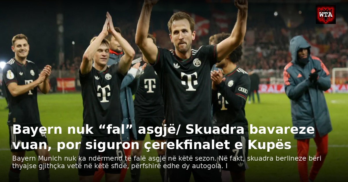 Bayern nuk “fal” asgjë/ Skuadra bavareze vuan, por siguron çerekfinalet e Kupës