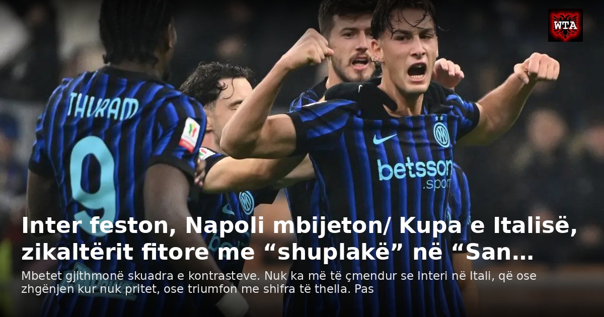Inter feston, Napoli mbijeton/ Kupa e Italisë, zikaltërit fitore me “shuplakë” në “San…