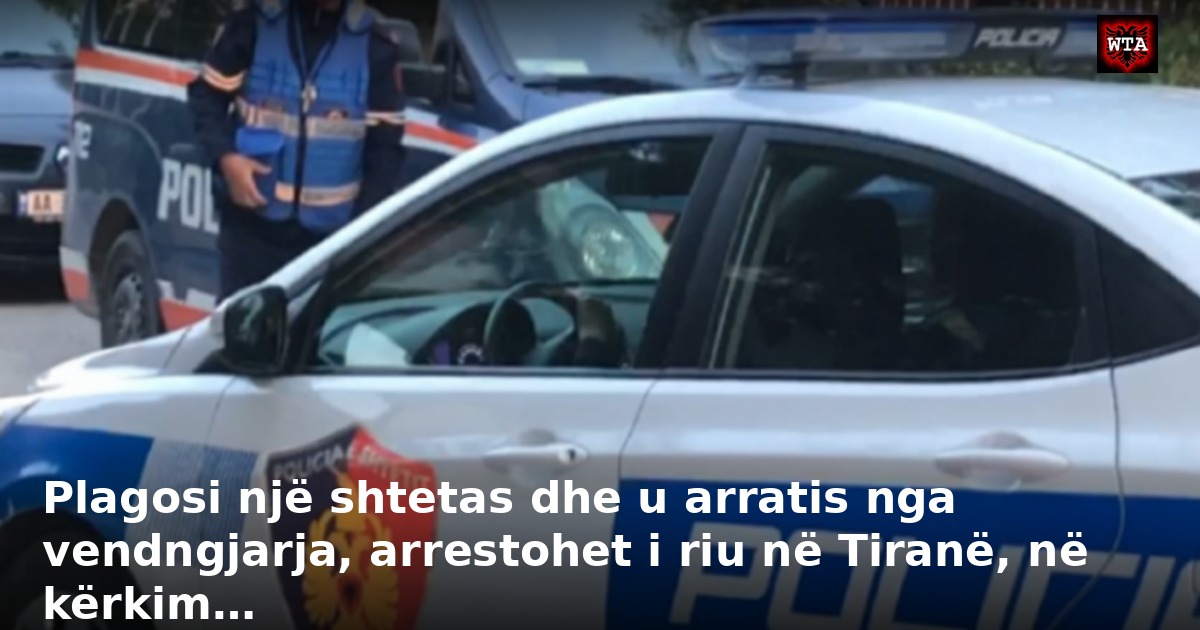 Plagosi një shtetas dhe u arratis nga vendngjarja, arrestohet i riu në Tiranë, në kërkim…