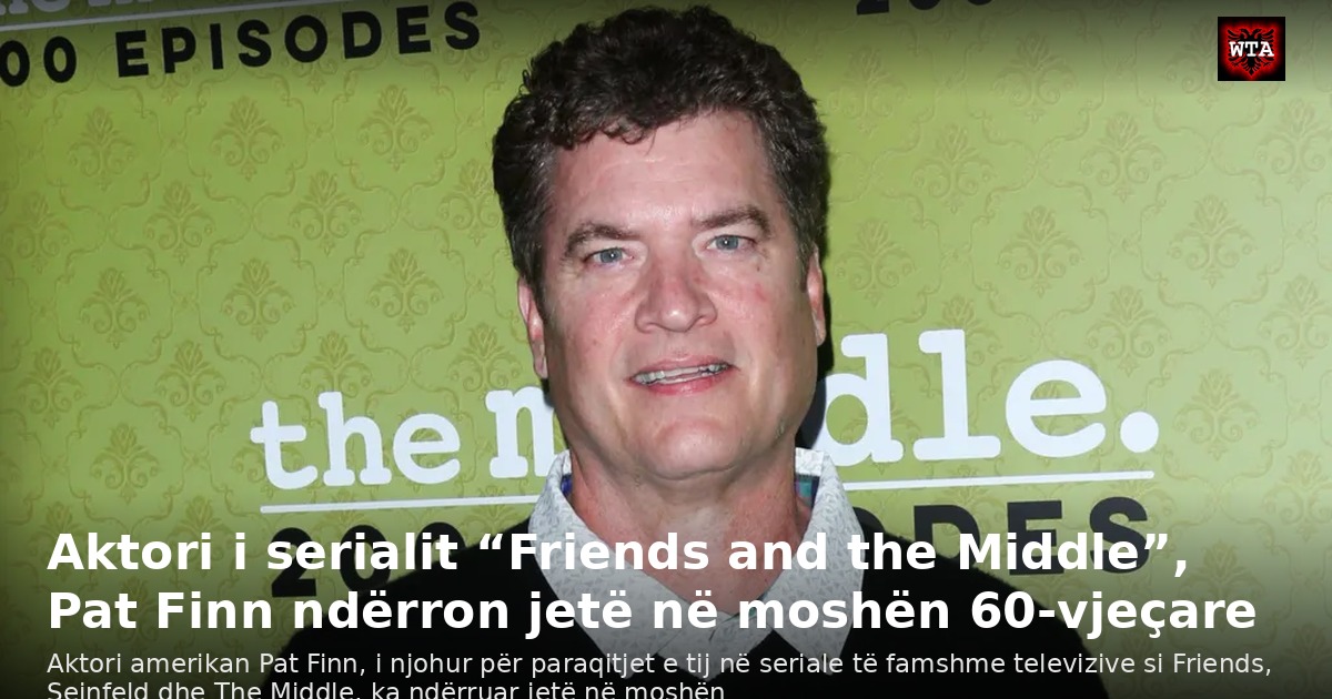 Aktori i serialit “Friends and the Middle”, Pat Finn ndërron jetë në moshën 60-vjeçare