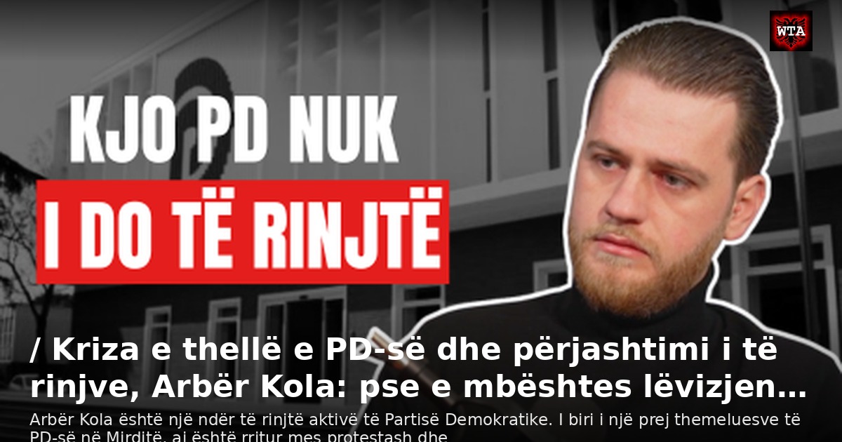 / Kriza e thellë e PD-së dhe përjashtimi i të rinjve, Arbër Kola: pse e mbështes lëvizjen…