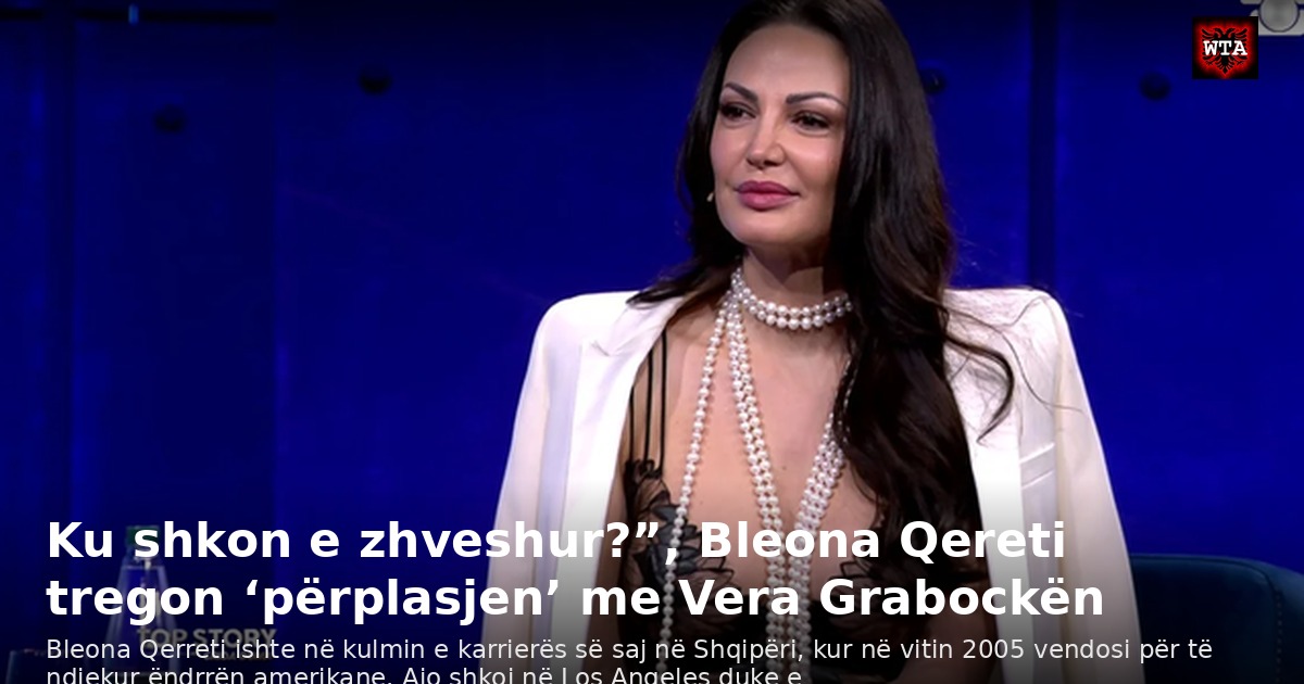 Ku shkon e zhveshur?”, Bleona Qereti tregon ‘përplasjen’ me Vera Grabockën
