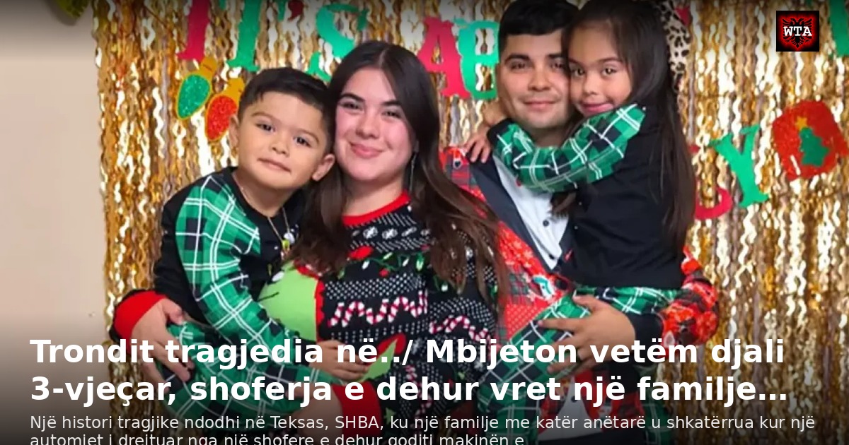 Trondit tragjedia në../ Mbijeton vetëm djali 3-vjeçar, shoferja e dehur vret një familje…