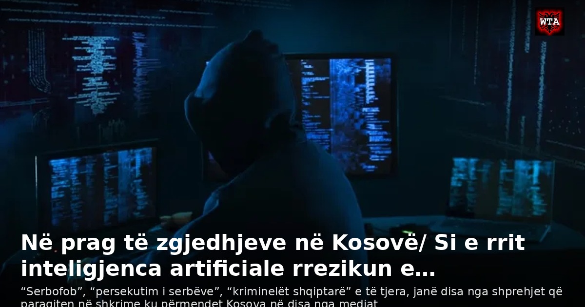Në prag të zgjedhjeve në Kosovë/ Si e rrit inteligjenca artificiale rrezikun e…