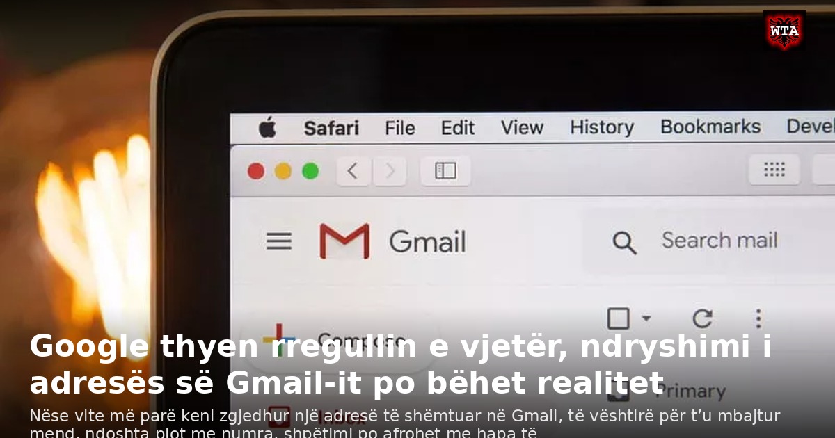 Google thyen rregullin e vjetër, ndryshimi i adresës së Gmail-it po bëhet realitet