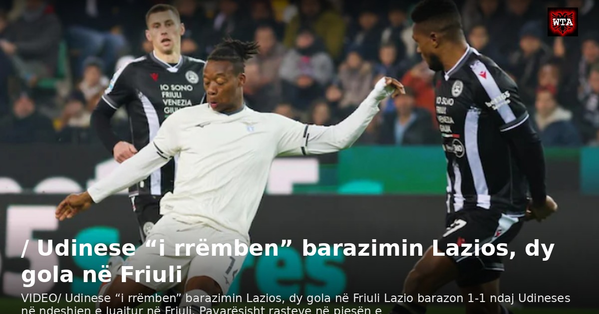 / Udinese “i rrëmben” barazimin Lazios, dy gola në Friuli