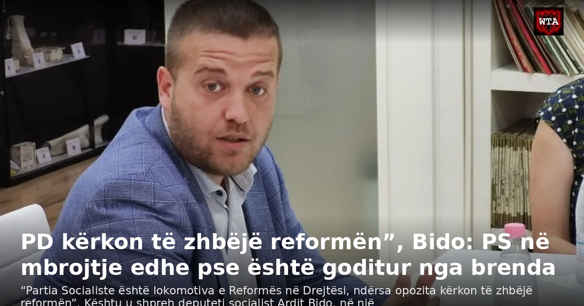 PD kërkon të zhbëjë reformën”, Bido: PS në mbrojtje edhe pse është goditur nga brenda