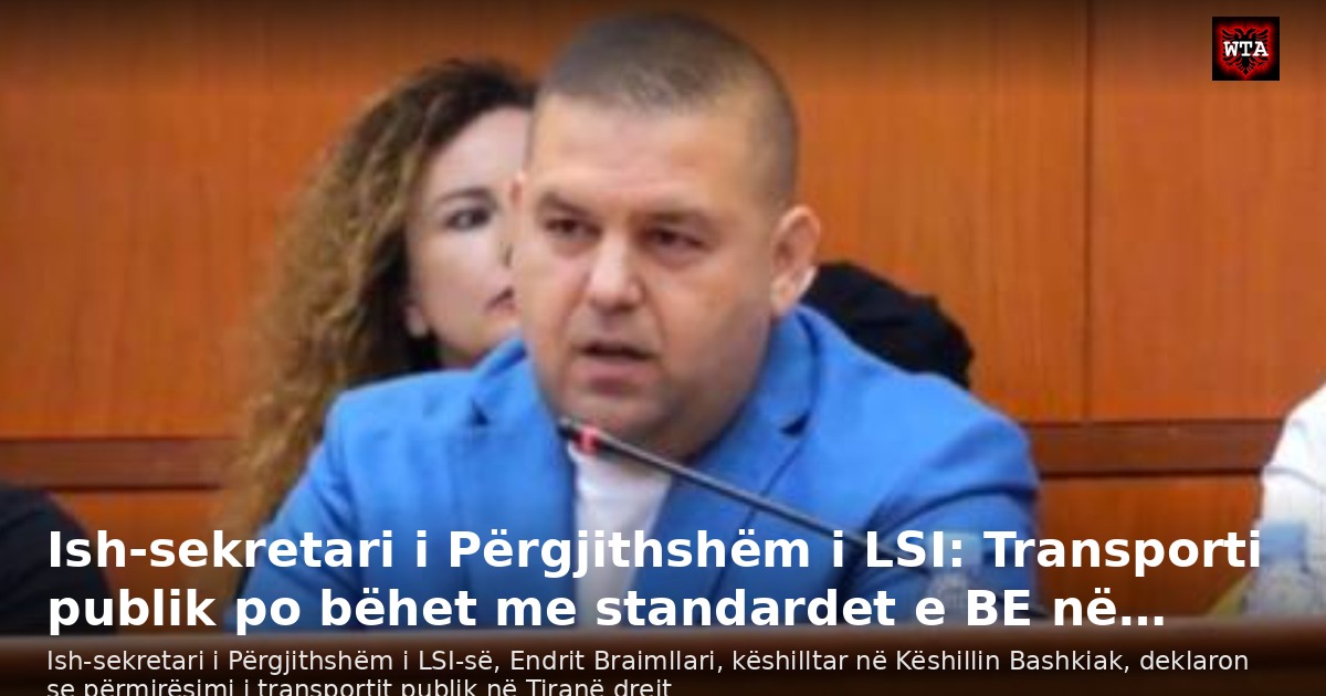 Ish-sekretari i Përgjithshëm i LSI: Transporti publik po bëhet me standardet e BE në…