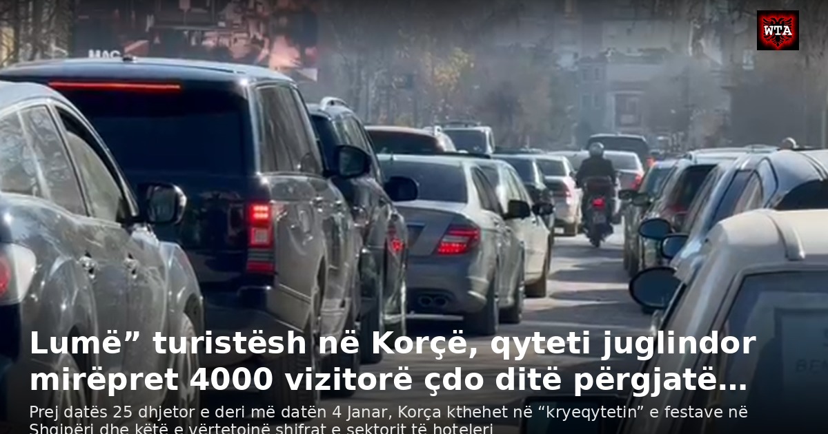 Lumë” turistësh në Korçë, qyteti juglindor mirëpret 4000 vizitorë çdo ditë përgjatë…