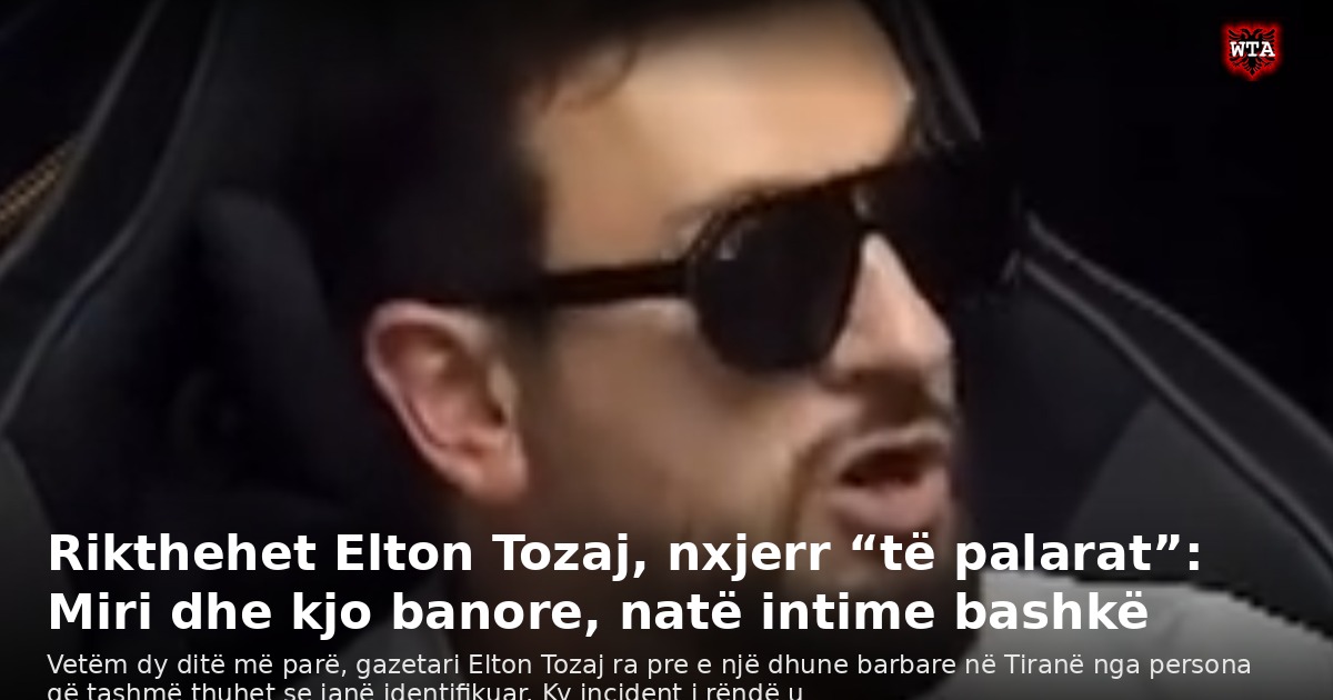 Rikthehet Elton Tozaj, nxjerr “të palarat”: Miri dhe kjo banore, natë intime bashkë