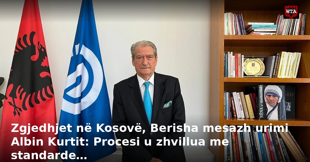 Zgjedhjet në Kosovë, Berisha mesazh urimi Albin Kurtit: Procesi u zhvillua me standarde…