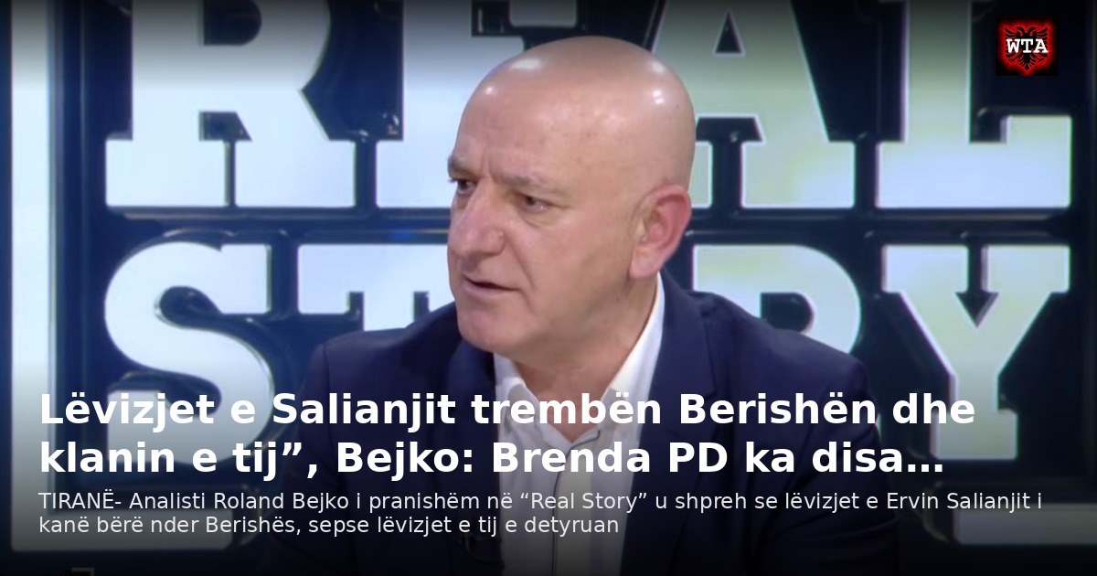 Lëvizjet e Salianjit trembën Berishën dhe klanin e tij”, Bejko: Brenda PD ka disa…