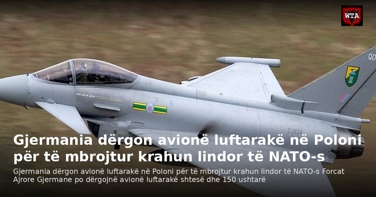 Gjermania dërgon avionë luftarakë në Poloni për të mbrojtur krahun lindor të NATO-s