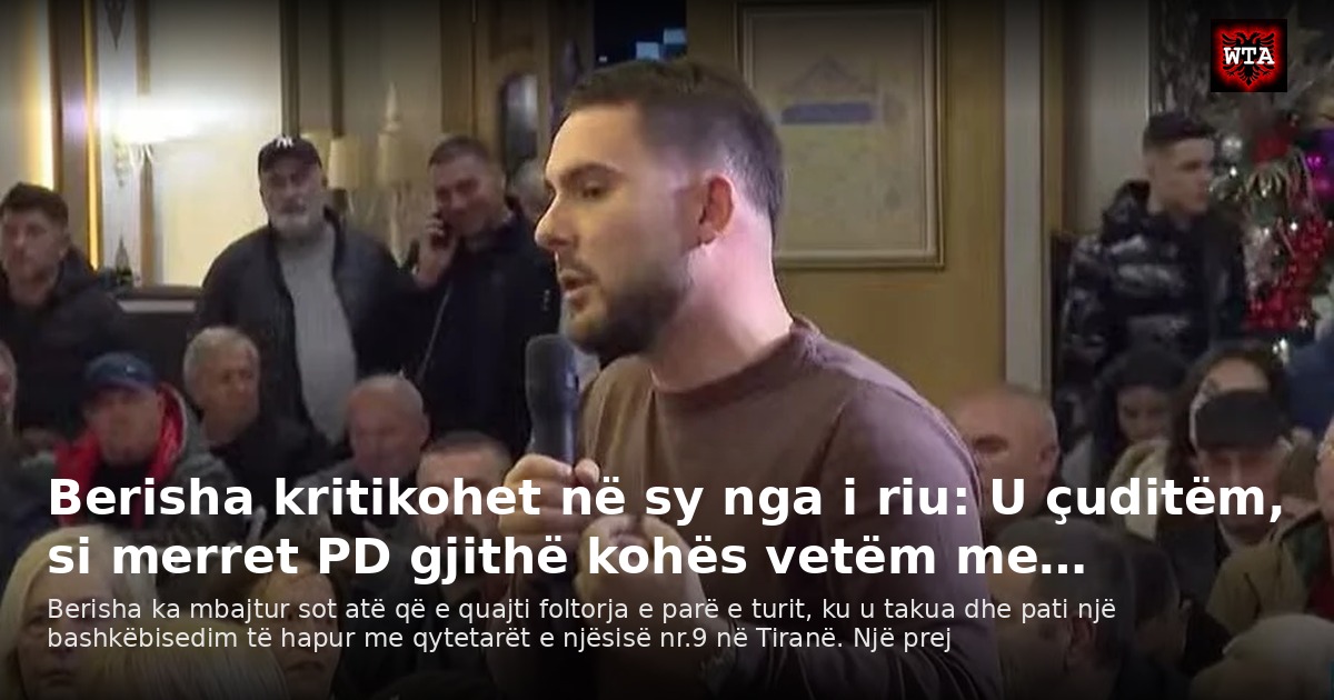 Berisha kritikohet në sy nga i riu: U çuditëm, si merret PD gjithë kohës vetëm me…