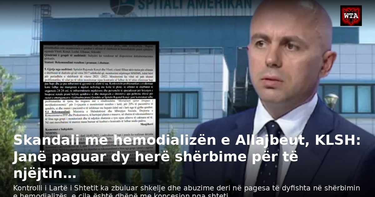 Skandali me hemodializën e Allajbeut, KLSH: Janë paguar dy herë shërbime për të njëjtin…