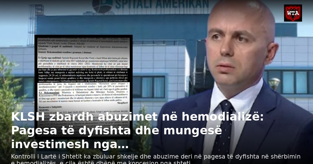 KLSH zbardh abuzimet në hemodializë: Pagesa të dyfishta dhe mungesë investimesh nga…