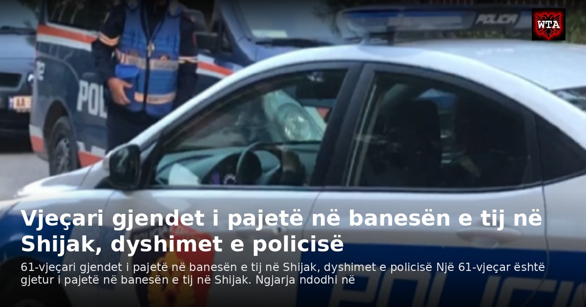 Vjeçari gjendet i pajetë në banesën e tij në Shijak, dyshimet e policisë