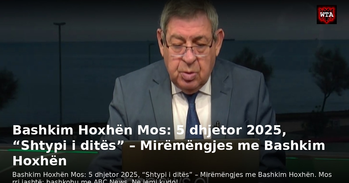 Bashkim Hoxhën Mos: 5 dhjetor 2025, “Shtypi i ditës” – Mirëmëngjes me Bashkim Hoxhën
