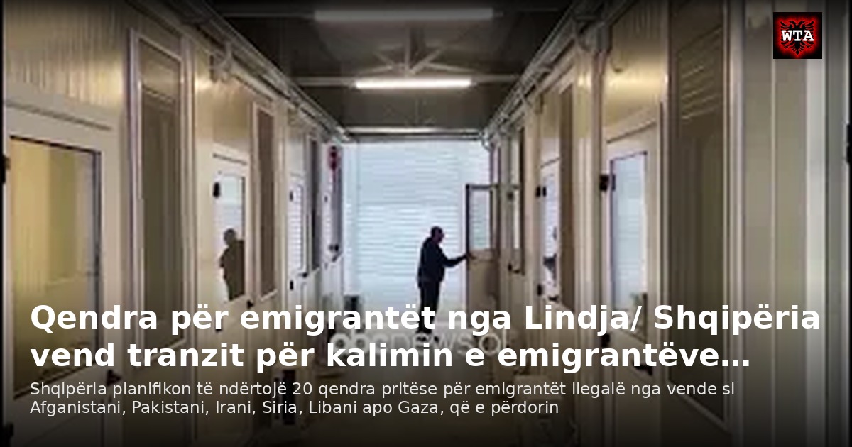 Qendra për emigrantët nga Lindja/ Shqipëria vend tranzit për kalimin e emigrantëve…