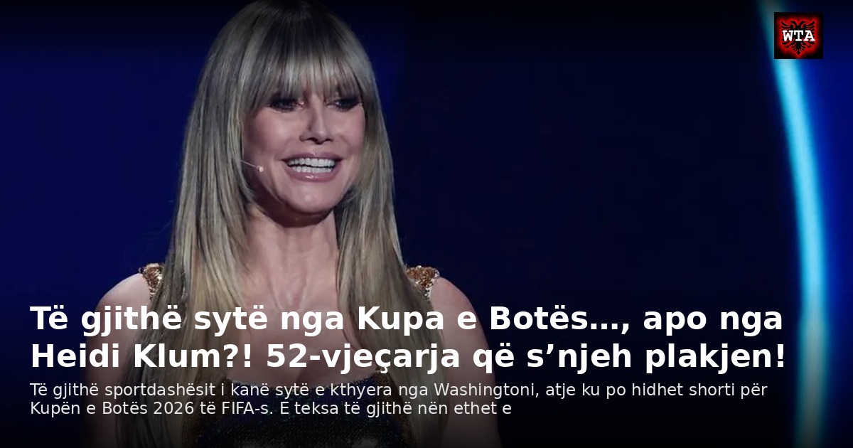 Të gjithë sytë nga Kupa e Botës…, apo nga Heidi Klum?! 52-vjeçarja që s’njeh plakjen!