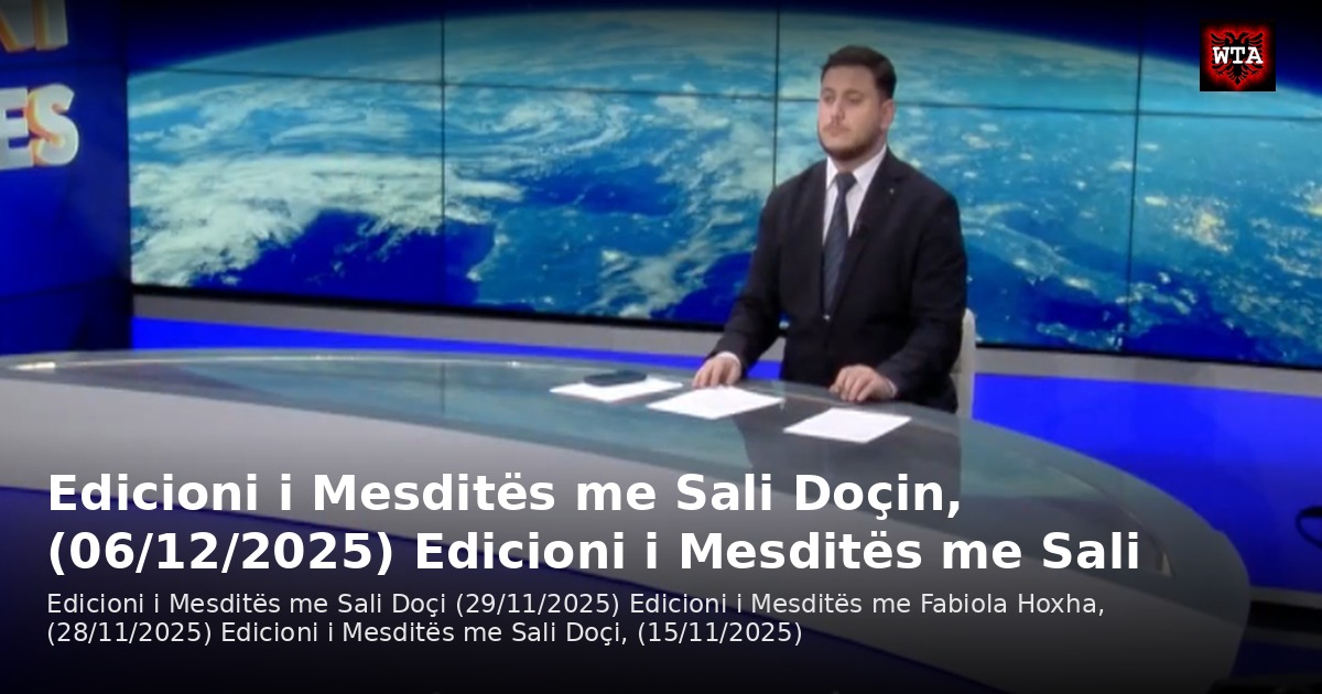 Edicioni i Mesditës me Sali Doçin, (06/12/2025) Edicioni i Mesditës me Sali