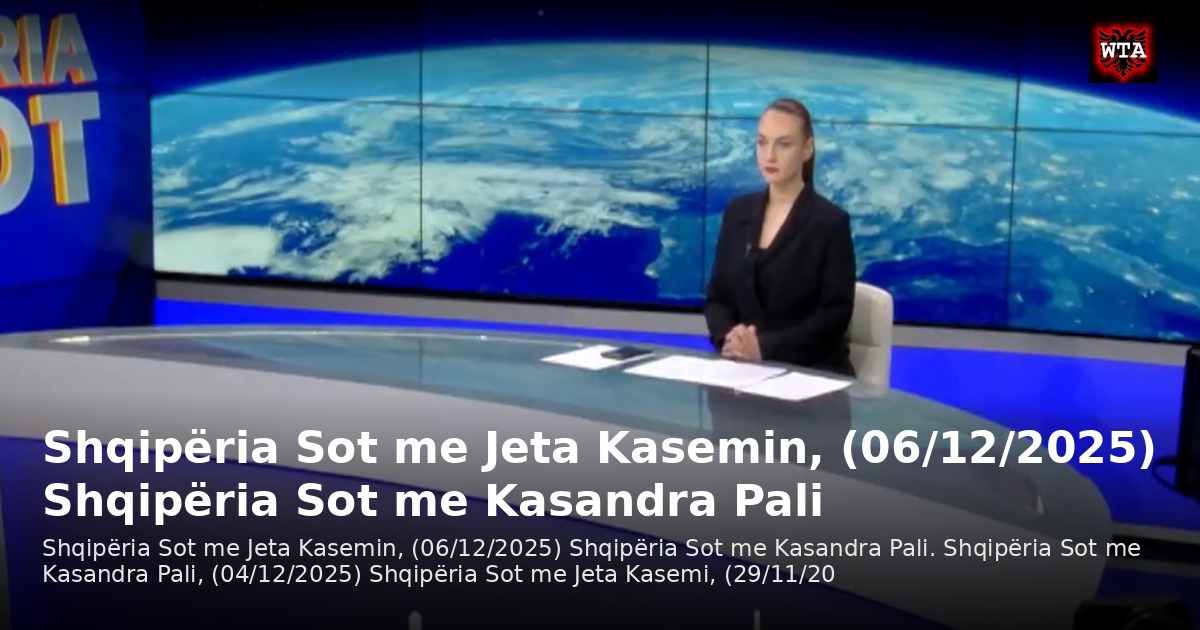 Shqipëria Sot me Jeta Kasemin, (06/12/2025) Shqipëria Sot me Kasandra Pali