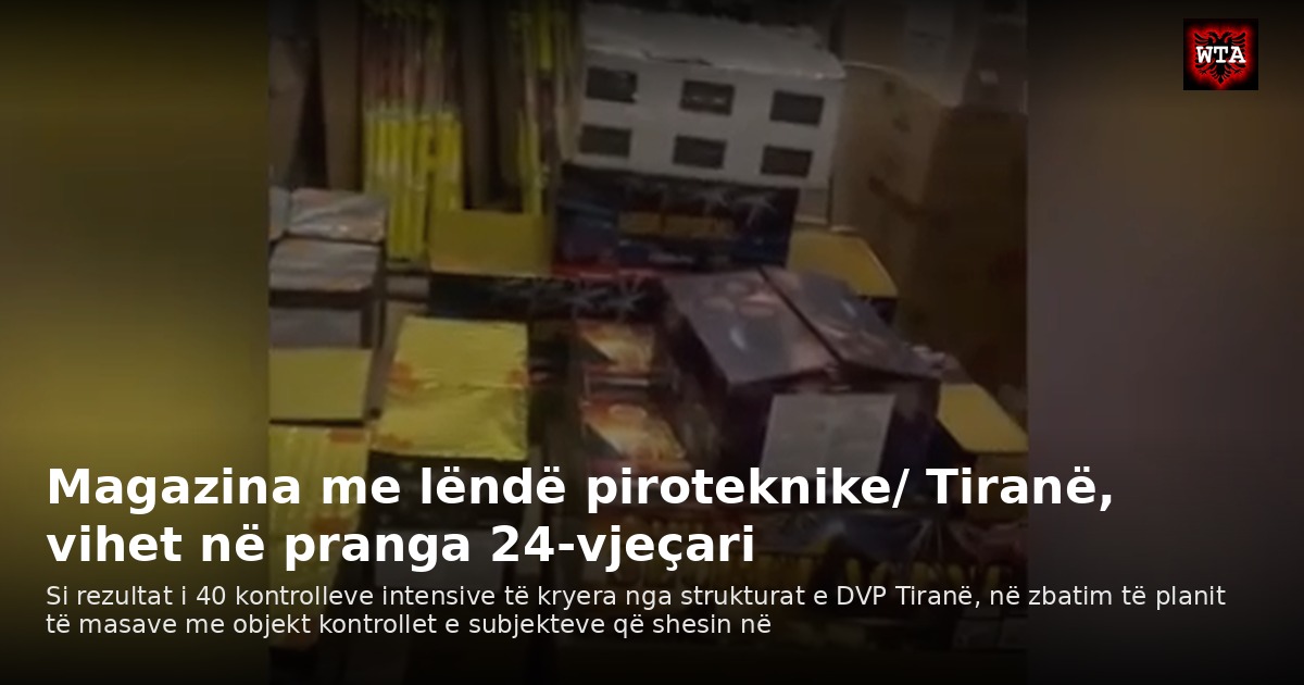 Magazina me lëndë piroteknike/ Tiranë, vihet në pranga 24-vjeçari