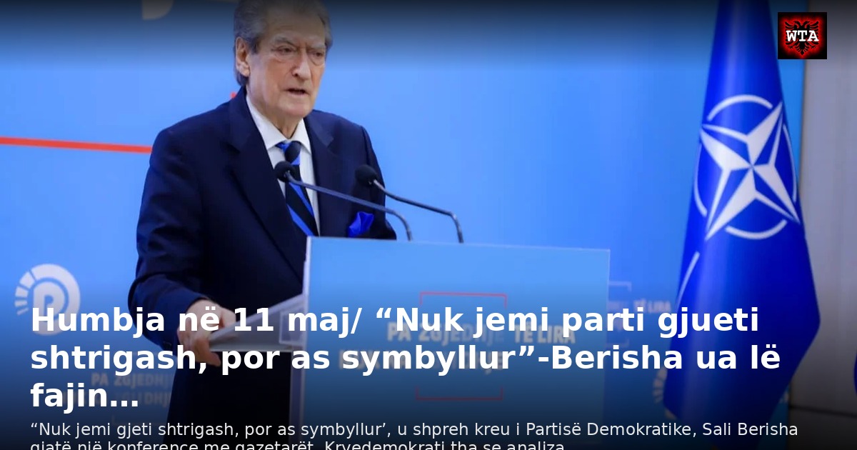 Humbja në 11 maj/ “Nuk jemi parti gjueti shtrigash, por as symbyllur”-Berisha ua lë fajin…