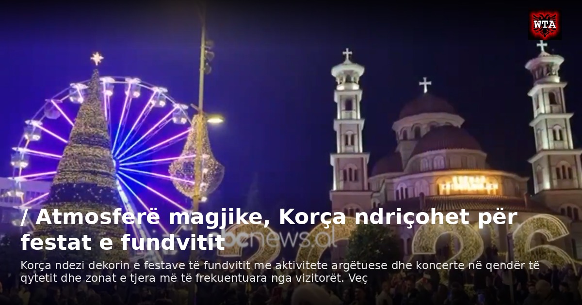 / Atmosferë magjike, Korça ndriçohet për festat e fundvitit
