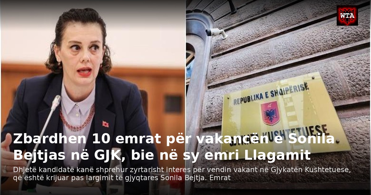 Zbardhen 10 emrat për vakancën e Sonila Bejtjas në GJK, bie në sy emri Llagamit