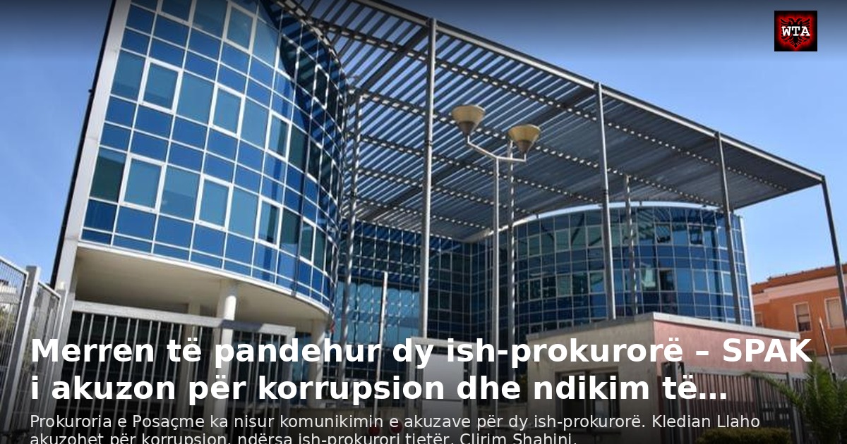 Merren të pandehur dy ish-prokurorë – SPAK i akuzon për korrupsion dhe ndikim të…