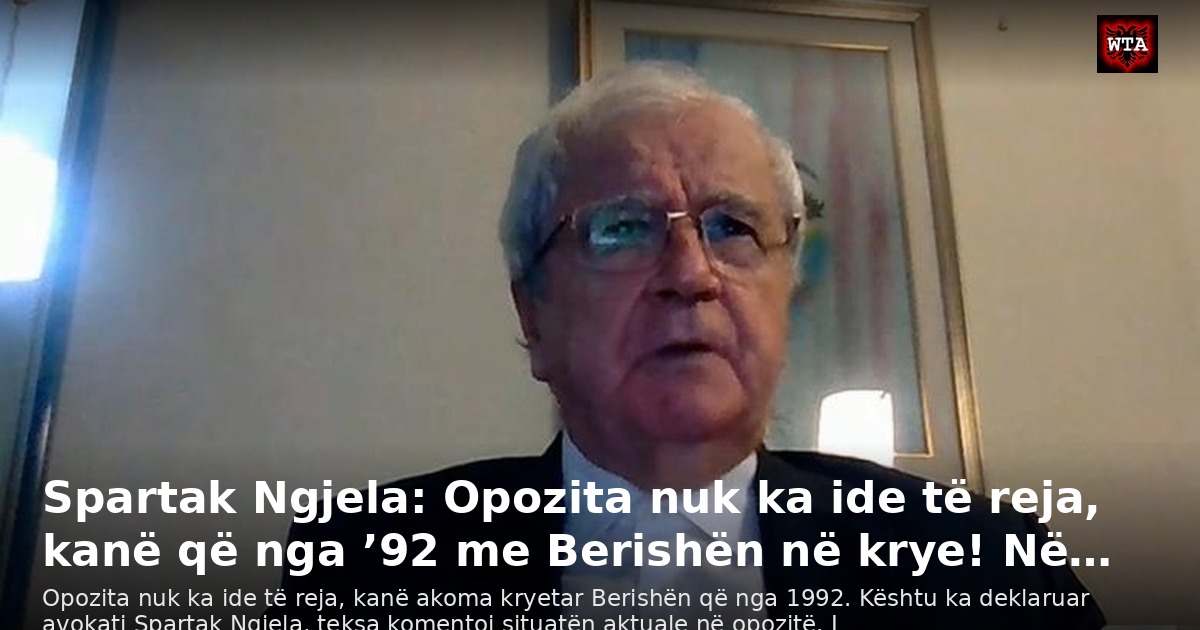 Spartak Ngjela: Opozita nuk ka ide të reja, kanë që nga ’92 me Berishën në krye! Në…