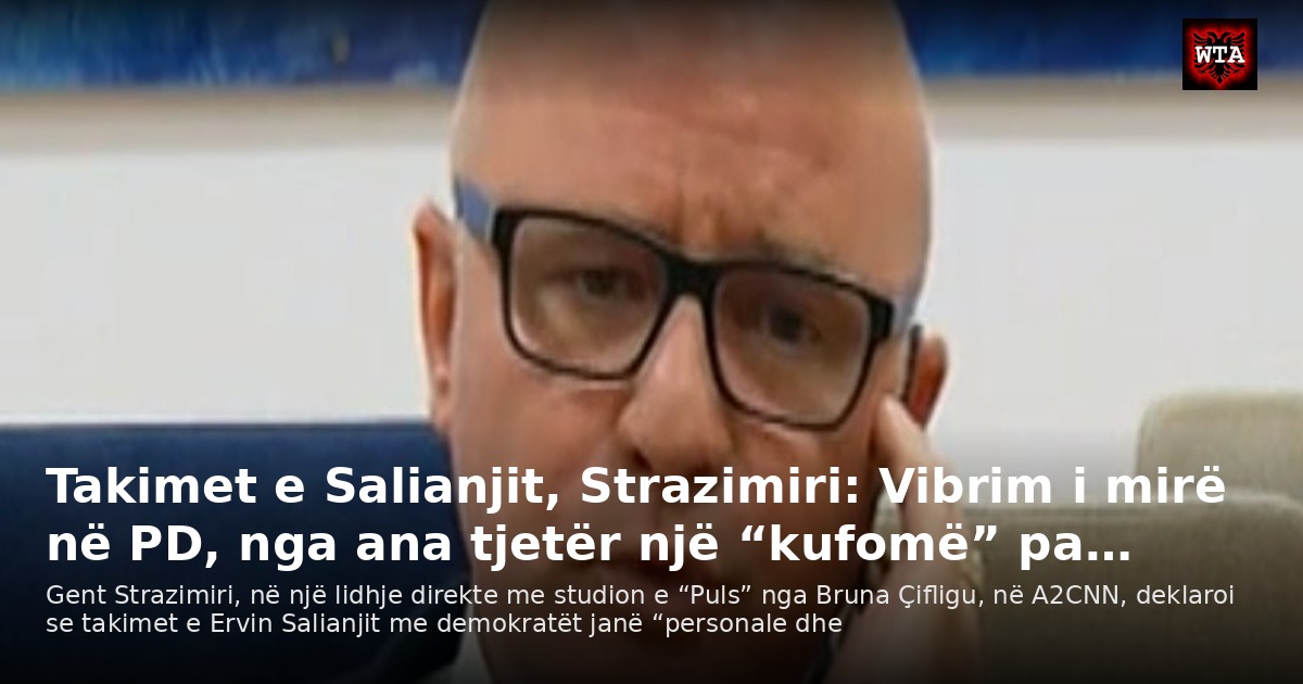 Takimet e Salianjit, Strazimiri: Vibrim i mirë në PD, nga ana tjetër një “kufomë” pa…