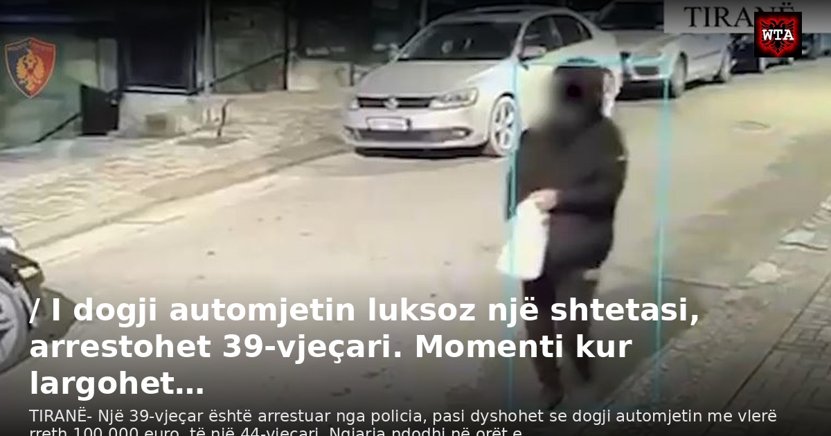 / I dogji automjetin luksoz një shtetasi, arrestohet 39-vjeçari. Momenti kur largohet…