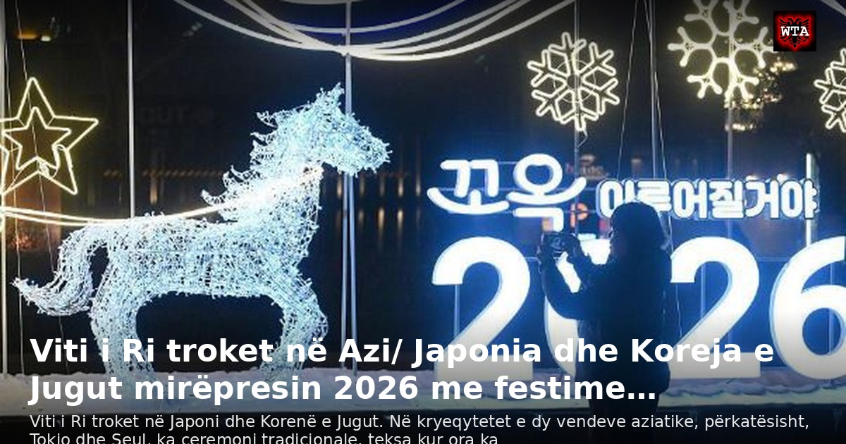 Viti i Ri troket në Azi/ Japonia dhe Koreja e Jugut mirëpresin 2026 me festime…
