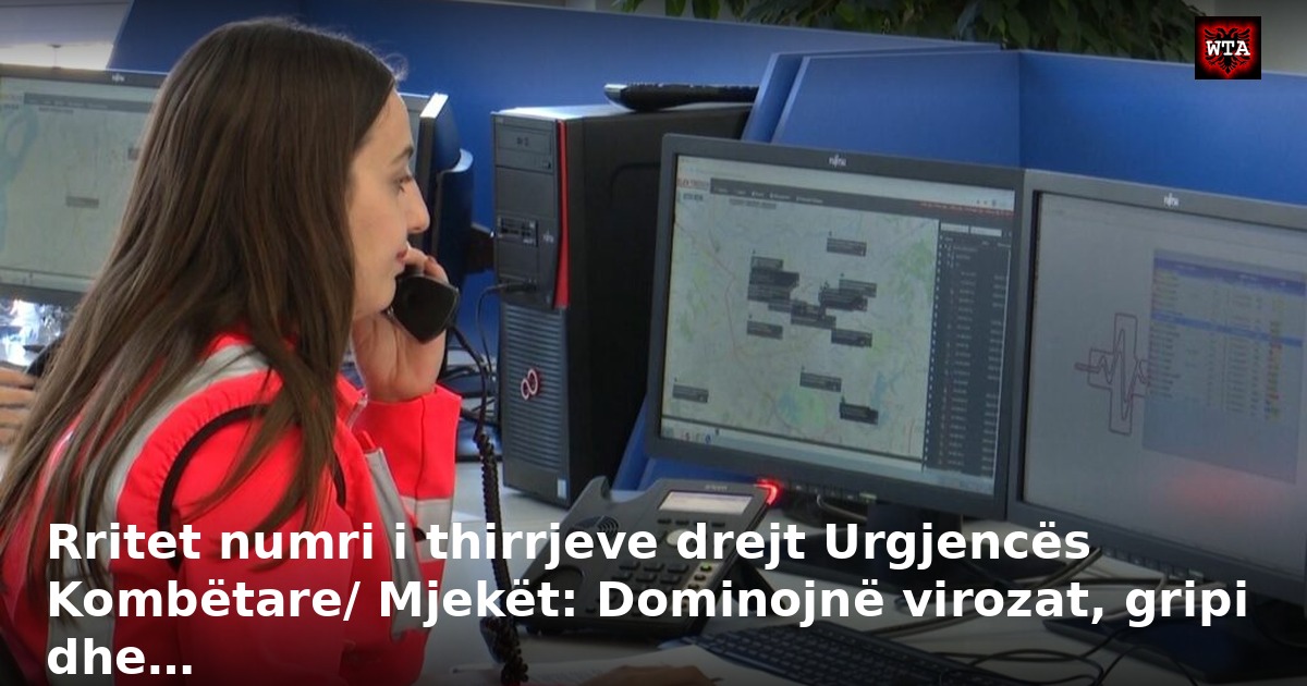 Rritet numri i thirrjeve drejt Urgjencës Kombëtare/ Mjekët: Dominojnë virozat, gripi dhe…