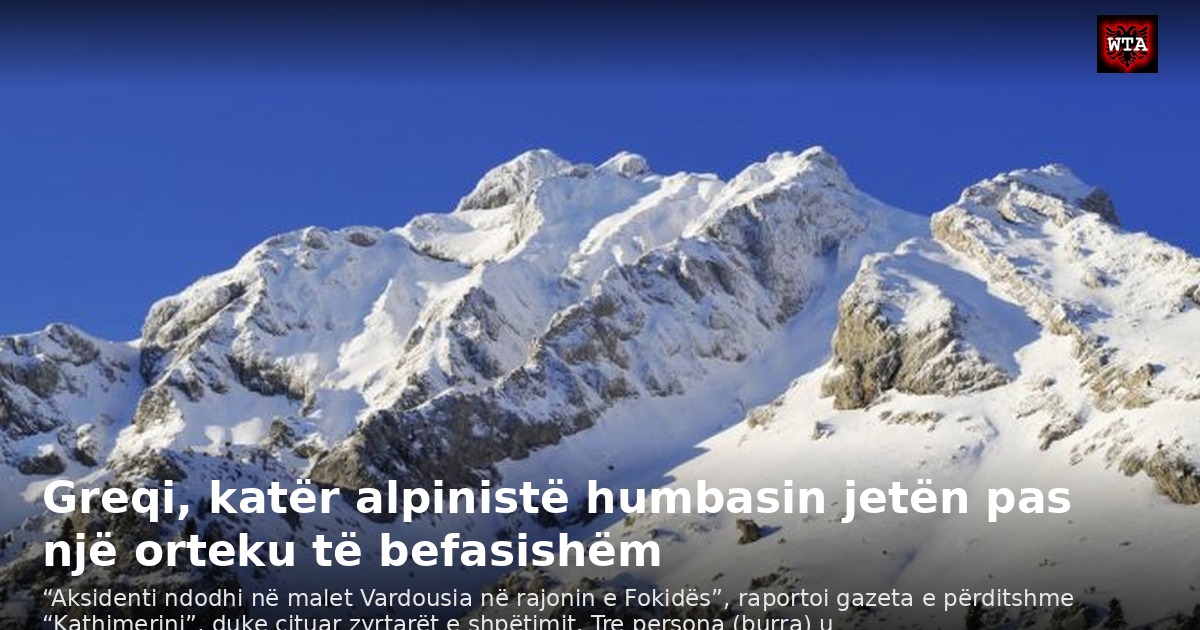 Greqi, katër alpinistë humbasin jetën pas një orteku të befasishëm
