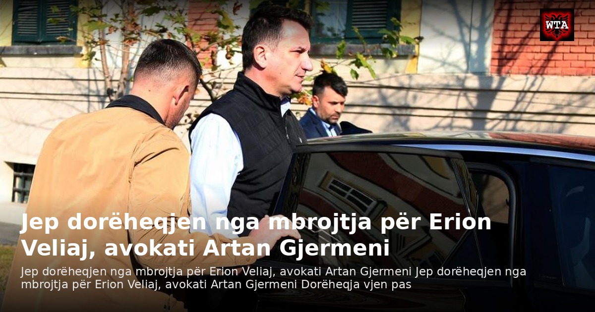 Jep dorëheqjen nga mbrojtja për Erion Veliaj, avokati Artan Gjermeni