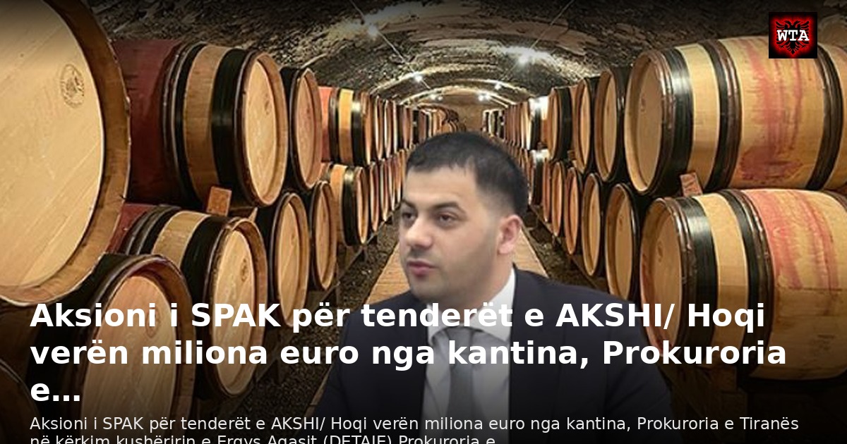 Aksioni i SPAK për tenderët e AKSHI/ Hoqi verën miliona euro nga kantina, Prokuroria e…