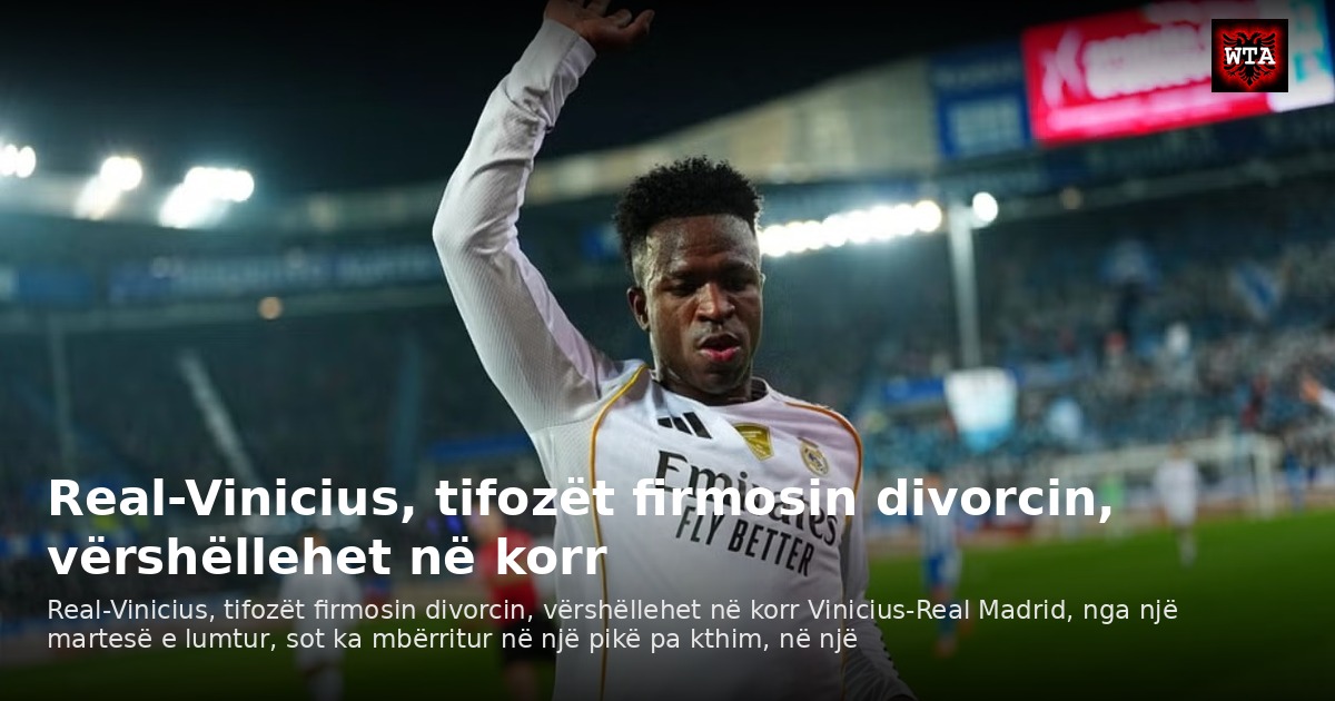 Real-Vinicius, tifozët firmosin divorcin, vërshëllehet në korr