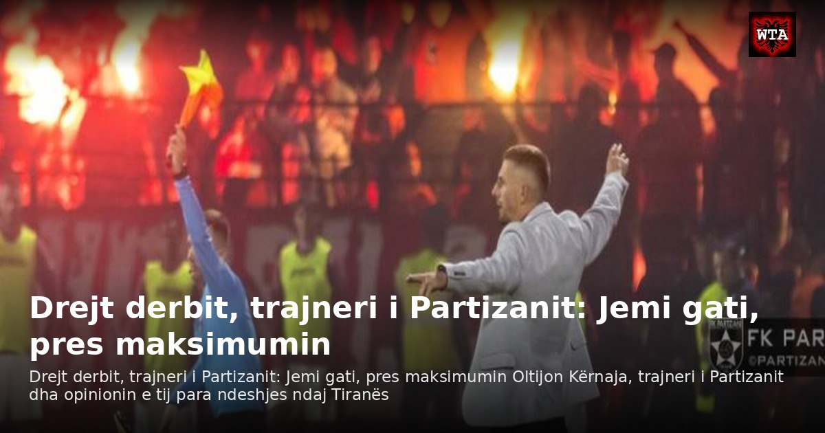 Drejt derbit, trajneri i Partizanit: Jemi gati, pres maksimumin