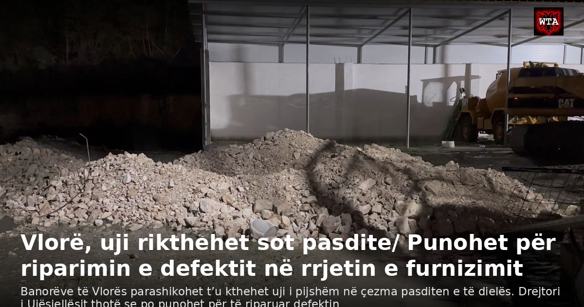 Vlorë, uji rikthehet sot pasdite/ Punohet për riparimin e defektit në rrjetin e furnizimit