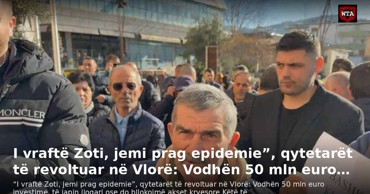 I vraftë Zoti, jemi prag epidemie”, qytetarët të revoltuar në Vlorë: Vodhën 50 mln euro…