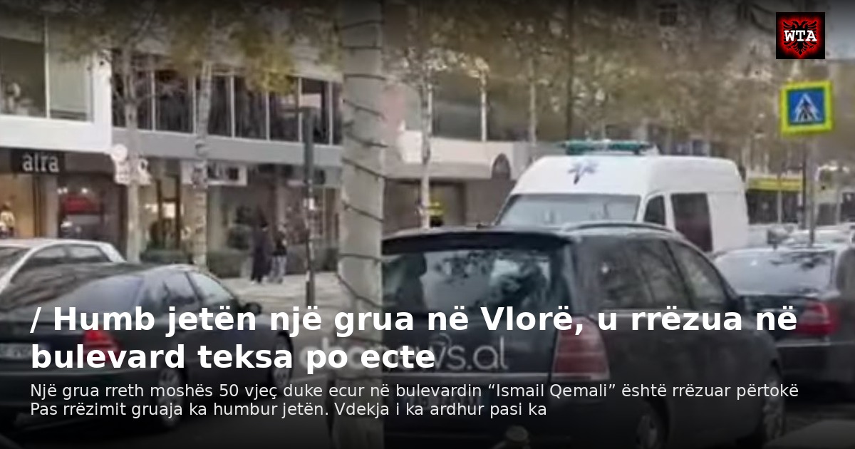 / Humb jetën një grua në Vlorë, u rrëzua në bulevard teksa po ecte
