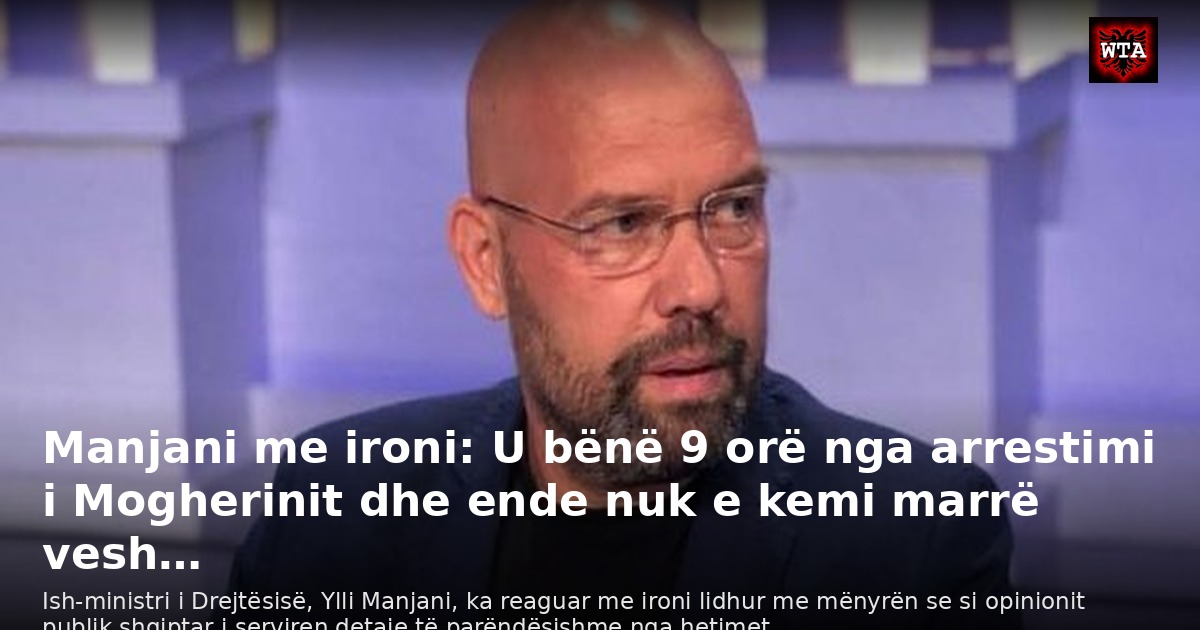 Manjani me ironi: U bënë 9 orë nga arrestimi i Mogherinit dhe ende nuk e kemi marrë vesh…