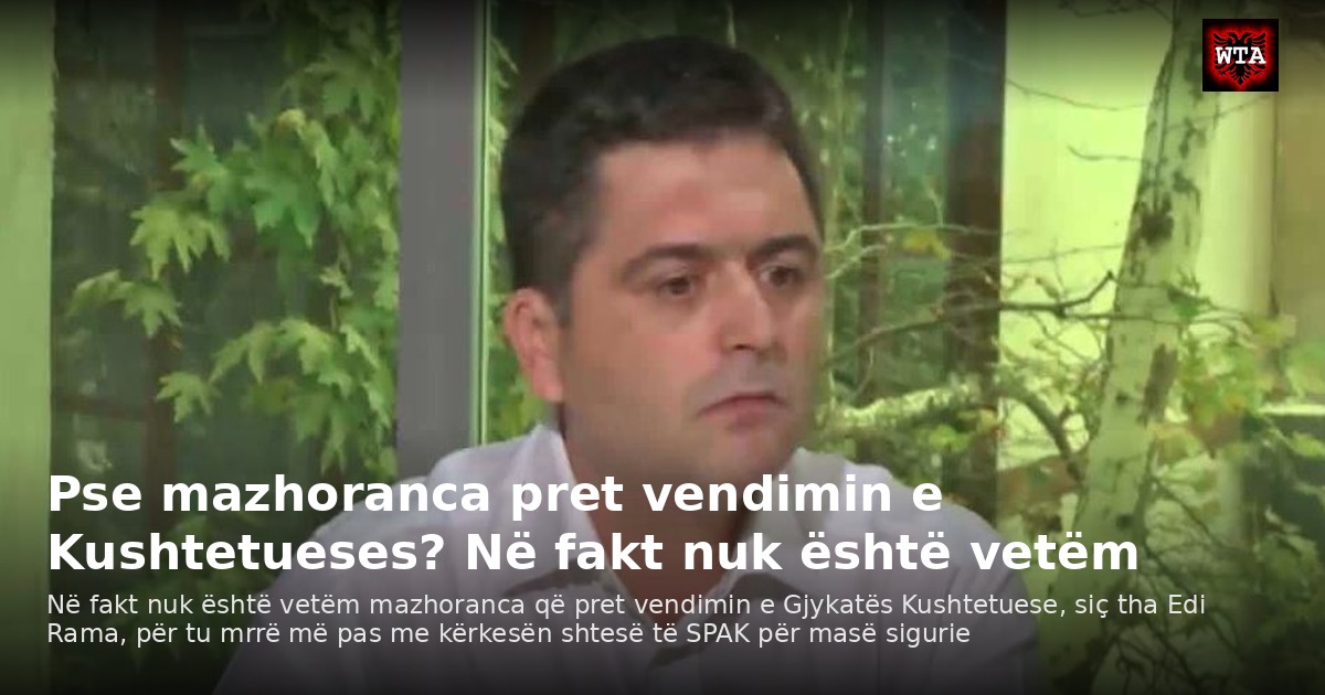 Pse mazhoranca pret vendimin e Kushtetueses? Në fakt nuk është vetëm