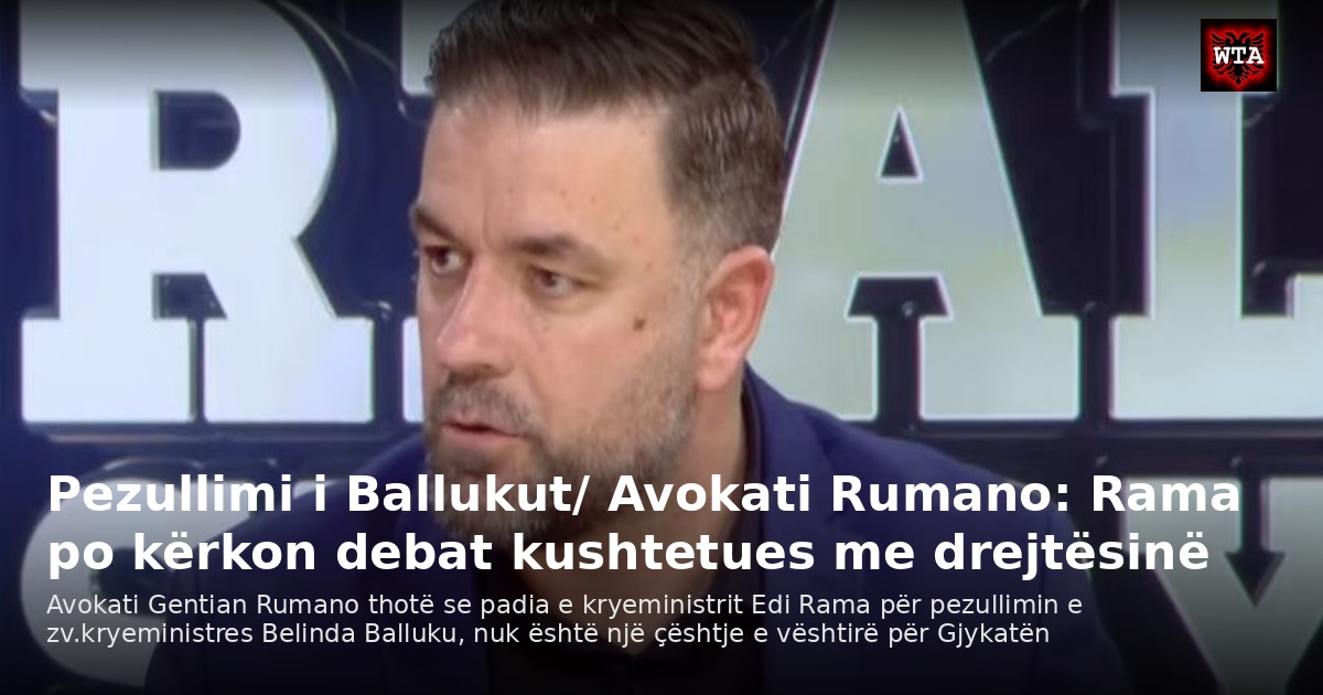 Pezullimi i Ballukut/ Avokati Rumano: Rama po kërkon debat kushtetues me drejtësinë