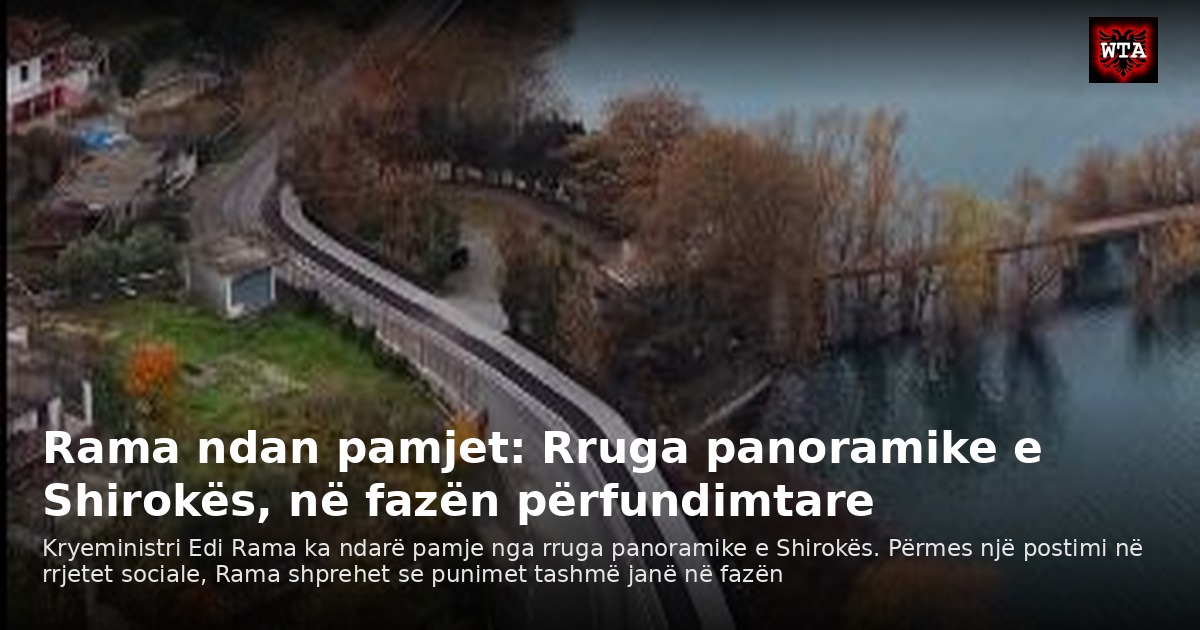 Rama ndan pamjet: Rruga panoramike e Shirokës, në fazën përfundimtare