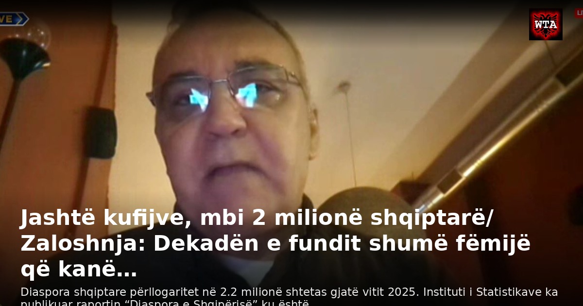 Jashtë kufijve, mbi 2 milionë shqiptarë/ Zaloshnja: Dekadën e fundit shumë fëmijë që kanë…
